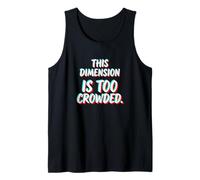 This Dimension is Too Crowded - Funny Introvert Tech Fan Tank Top