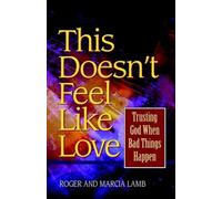 This doesn't feel like love: Trusting God when bad things happen