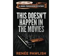 This Doesn't Happen In The Movies: 1 (The Reed Ferguson Mystery Series)