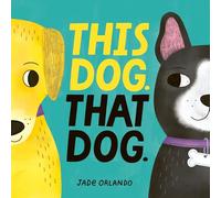 This Dog. That Dog.: A playful rhyming board book teaching opposites through colorful, funny dogs-perfect for bedtime read-alouds
