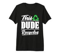 This Dude Recycles Waste Management Eco Friendly Recycling Premium T-Shirt