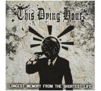 This Dying Hour - Longest Memory from the Shortest Life