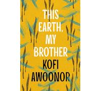 This Earth, My Brother: Kofi Awoonor