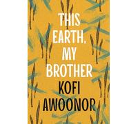 This Earth, My Brother: Kofi Awoonor – Apollo