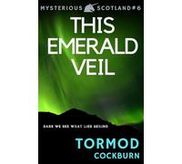 This Emerald Veil: 6 (Mysterious Scotland)
