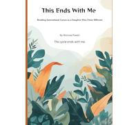 This Ends With Me: Breaking Generational Curses as a Daughter Who Chose Different (The Cycle Breaker Series)