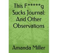 This F*****g Sucks Journal: And Other Observations