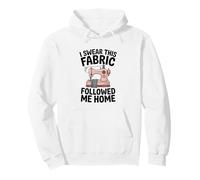 This Fabric Followed Me Quilting Funny Sewing Sewer Pullover Hoodie