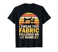This Fabric Followed Me Quilting Funny Sewing Sewer T-Shirt