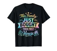 This Family Just Bought Their First House - New Homeowner Value Graphic T-Shirt