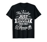 This Family Just Bought Their First House - New Homeowner Value Graphic T-Shirt