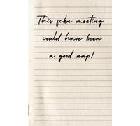 This fckn meeting could have been a good nap!: Motivational, inspirational notebook. Blank lined diary or journal.