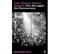 This Fiction Called Nigeria: The Struggle for Democracy (Verso's Southern Questions)