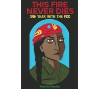 This Fire Never Dies: One Year With the PKK