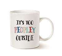 This Funny Coffee Mug for Introvert Anti Social People, It's Way Too Peopley Outside Cup White, 11 Oz