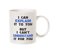 This Funny Engineer Coffee Mug Christmas Gifts, I Can Explain It to You But I Can't Understand It for You Best Gifts for Engineer Porcelain Cup White 11 Oz