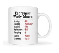 This Funny Retirement Gift Mug, Retirement Weekly Schedule I Do Whatever I Want to Do Mug for Dad Mum Retired Calendar Mug for Coworkers Office Family Idea Her Nurse Christmas, White 11oz