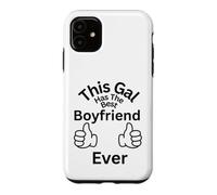 This Gal Has The Best Boyfriend Ever Family Bonding Fun Case for iPhone 11
