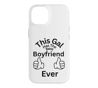 This Gal Has The Best Boyfriend Ever Family Bonding Fun Case for iPhone 14