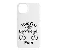 This Gal Has The Best Boyfriend Ever Family Bonding Fun Case for iPhone 14 Plus