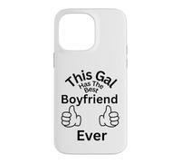 This Gal Has The Best Boyfriend Ever Family Bonding Fun Case for iPhone 14 Pro Max