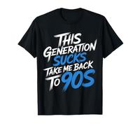 This Generation Sucks Take Me Back to 90s Retro - T-Shirt