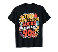 This Generation Sucks Take Me Back to 90s Retro T-Shirt