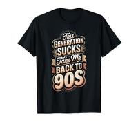 This Generation Sucks Take Me Back to 90s Retro ||- T-Shirt