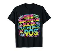 This Generation Sucks Take Me Back to 90s Retro |- T-Shirt