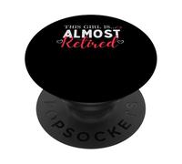 This Girl Is Almost Retired Funny Retirement Countdown PopSockets Adhesive PopGrip