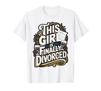 This Girl is Finally Divorced Quote T-Shirt