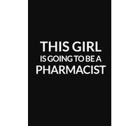 THIS GIRL IS GOING TO BE A PHARMACIST: Lined Notebook / 100 Pages, 6x9, Soft Cover, Matte Finish.