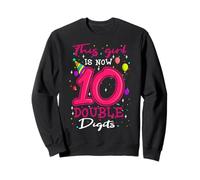 This GIrl Is Now 10 Double Digits 10 Years Old 10th Birthday Sweatshirt