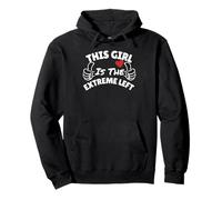 This girl is the Extreme Left - Gifts for Democrats Pullover Hoodie