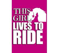 This Girl Lives To Ride: Endurance Riding Logbook Journal Note Book with Blank Comic Book Pages to Create Your Own Horse Riding Story