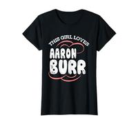 This Girl Loves Aaron Burr T-Shirt