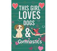 This Girl Loves dogs & Gymnastics: Gymnastics Composition Book, Notebook journal With line-doted pages For Gymnast and dogs lover To Write In, Notebooks for Girls 6" X 9"