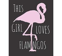 This Girl Loves Flamingos: Fun Flamingo Sketchbook for Drawing, Doodling and Using Your Imagination!