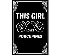 This Girl Loves PORCUPINES Birthday Notebook Birthday gift: Lined Notebook / Journal Gift, 120 Pages, 6x9, Soft Cover, Matte Finish