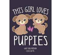 THIS GIRL LOVES PUPPIES: School Notebook Puppy Dog Lover Gift 8.5x11 Wide Ruled (Puppy Dog Lovers)