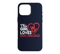 This Girl Loves Sign Language Funny ASL Deaf Design Case for iPhone 16 Pro Max
