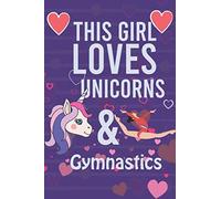 This Girl Loves unicorns & Gymnastics: Gymnastics Composition Book, Notebook journal With line-doted pages For Gymnast and unicorns lover To Write In, Notebooks for Girls 6" X 9"