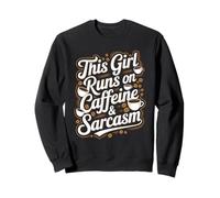 This Girl Runs on Caffeine and Sarcasm Sweatshirt