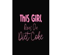 This Girl Runs on Diet Coke: Lined Notebook Journal, Gag Notebook for Girls- 120 Pages 6x9 Inch