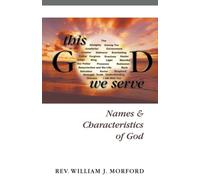 This God We Serve: Names and Characteristics of God