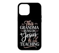 This Grandma Runs On Jesus And Teaching Case for iPhone 12 Pro Max