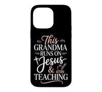 This Grandma Runs On Jesus And Teaching Case for iPhone 14 Pro Max