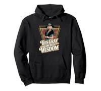 This Gray Came With Wisdom Funny Senior Pro-Aging Pullover Hoodie
