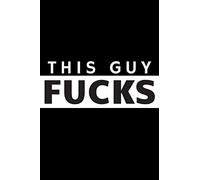 This guy fucks.: Funny Lined Journal 6x9, Perfect gift for your buddy, boyfriend or men. Blank notebook to record your thoughts, notes or doodles.