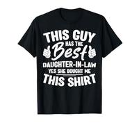 This Guy Has The Best Daughter in Law Yes She Bought Me This T-Shirt